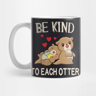 Be kind to each Otter funny Pun Mug